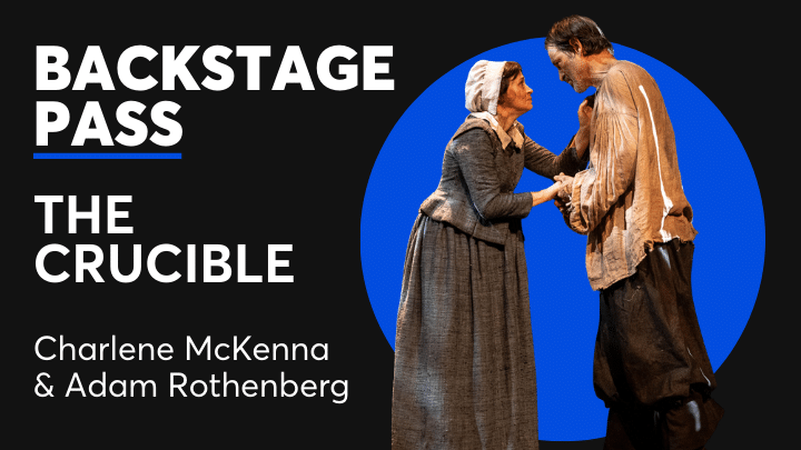 Backstage Pass: The Crucible – Charlene McKenna & Adam Rothenberg